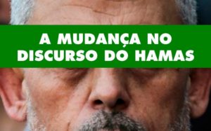 A mudança de narrativa do Hamas é chave