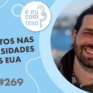 E eu com isso? #269 Protestos nas universidades nos EUA