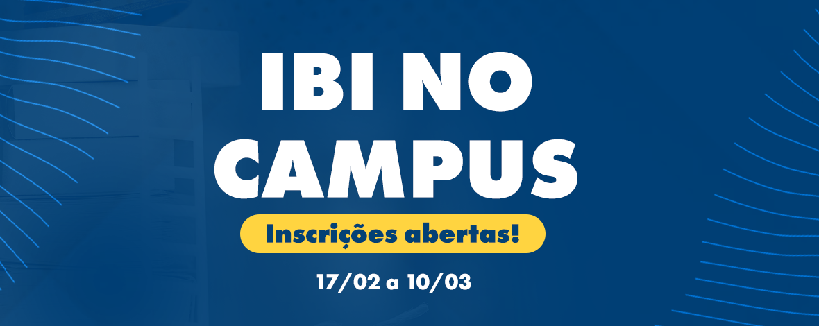 IBI no Campus: inscrições abertas 1º semestre de 2025